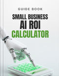 Small Business AI ROI Calculator Guide (Guide)